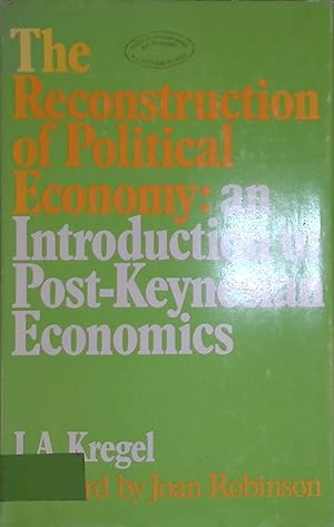 Bild des Verkufers fr The Reconstruction of Political Economy: An Introduction to Post-Keynesian Economics zum Verkauf von books4less (Versandantiquariat Petra Gros GmbH & Co. KG)