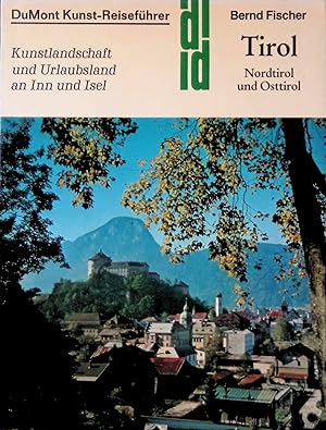Tirol : Nordtirol und Osttirol ; Kunstlandschaft und Urlaubsland an Inn und Isel. DuMont-Dokument...