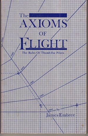 THE AXIOMS OF FLIGHT. The Rules of Thumb for Pilots