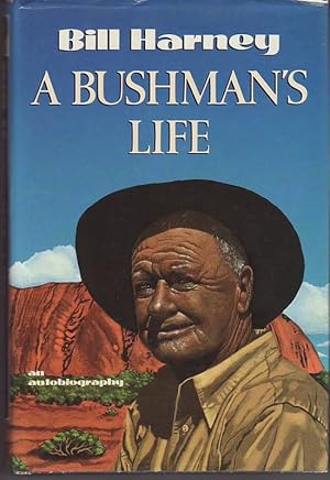 A BUSHMAN'S LIFE .An Autobiography .; Edited by Douglas and Ruth Lockwood