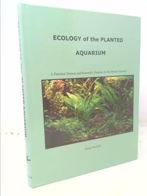 Seller image for Ecology of the Planted Aquarium: A Practical Manual and Scientific Treatise for the Home Aquarist for sale by ThriftBooksVintage