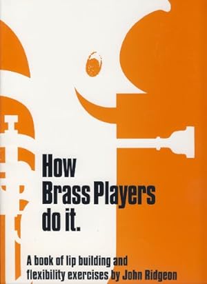 Seller image for How Brass Players do it. A book of lip building and flexibility exercises for sale by WeBuyBooks