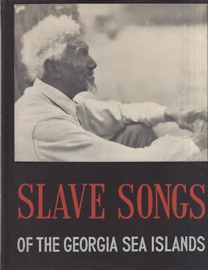 Slave Songs of the Georgia Sea Islands Music Transcribed by Creighton Churchill and Robert MacGim...