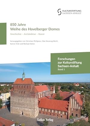 Seller image for 850 Jahre Weihe des Havelberger Domes : Geschichte - Architektur - Kunst. Forschungen zur Kulturstiftung Sachsen-Anhalt ; 1, for sale by nika-books, art & crafts GbR