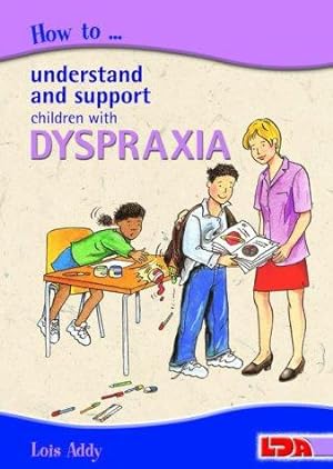 Bild des Verkufers fr How to Understand and Support Children with Dyspraxia zum Verkauf von WeBuyBooks