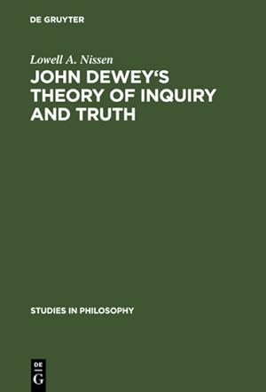 Image du vendeur pour John Dewey's Theory of Inquiry and Truth mis en vente par GreatBookPrices