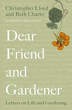 Bild des Verkufers fr Dear Friend and Gardener: Letters on Life and Gardening zum Verkauf von WeBuyBooks