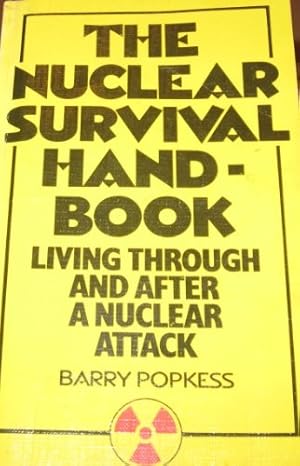 Seller image for The Nuclear Survival Handbook: Living Through and After a Nuclear Attack for sale by WeBuyBooks 2