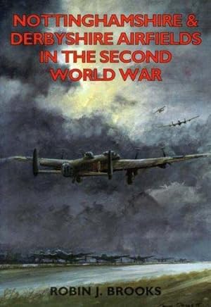 Seller image for Nottinghamshire and Derbyshire Airfields (Airfields in the Second World War) for sale by WeBuyBooks