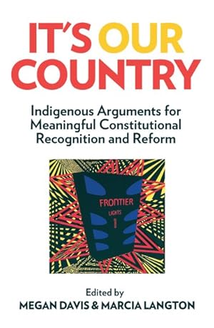 Bild des Verkufers fr It's Our Country : Indigenous Arguments for Meaningful Constitutional Recognition and Reform zum Verkauf von GreatBookPrices