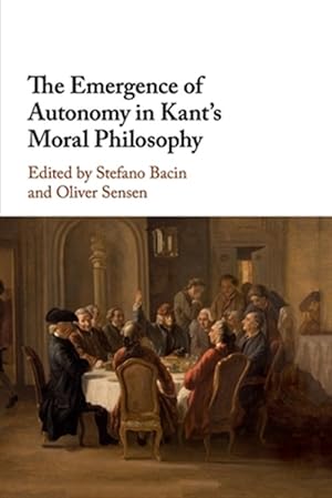 Imagen del vendedor de Emergence of Autonomy in Kant's Moral Philosophy a la venta por GreatBookPrices