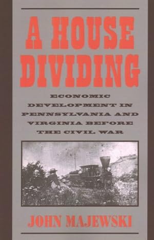 Image du vendeur pour House Dividing : Economic Development in Pennsylvania And Virginia Before the Civil War mis en vente par GreatBookPrices