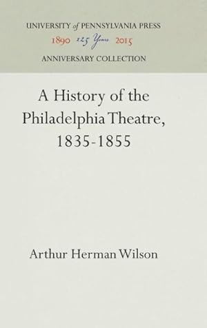Seller image for History of the Philadelphia Theatre, 1835-1855 for sale by GreatBookPricesUK