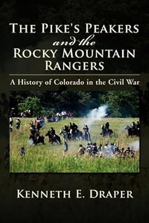 Immagine del venditore per Pike's Peakers and the Rocky Mountain Rangers : A History of Colorado in the Civil War venduto da GreatBookPricesUK