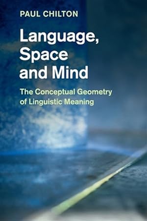 Immagine del venditore per Language, Space and Mind : The Conceptual Geometry of Linguistic Meaning venduto da GreatBookPrices