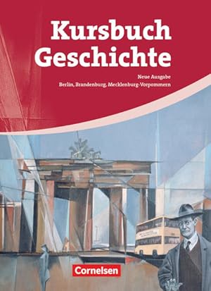 Kursbuch Geschichte - Berlin, Brandenburg, Mecklenburg-Vorpommern: Von der Antike bis zur Gegenwa...