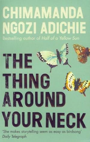 Imagen del vendedor de The Thing Around Your Neck: Chimamanda Ngozi Adichie a la venta por WeBuyBooks
