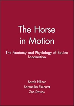 Seller image for The Horse in Motion: The Anatomy and Physiology of Equine Locomotion for sale by WeBuyBooks