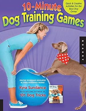 Seller image for 10-minute Dog Training Games: Quick and Creative Activities for the Busy Dog Owner: Quick & Creative Activities for the Busy Dog Owner: 4 (Dog Tricks and Training) for sale by WeBuyBooks