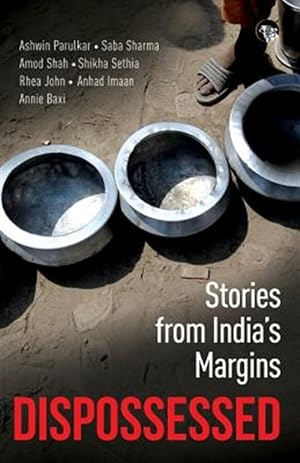 Bild des Verkufers fr Dispossessed: Stories from India's Margins zum Verkauf von GreatBookPrices