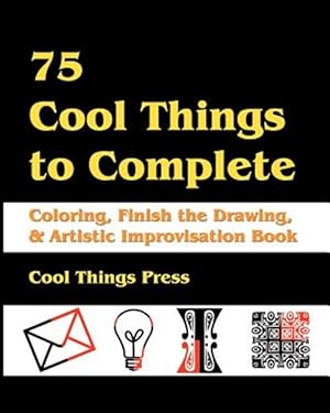 Bild des Verkufers fr 75 Cool Things to Complete Coloring Book : Coloring, Finish the Drawing & Artistic Improvisation Book zum Verkauf von GreatBookPricesUK