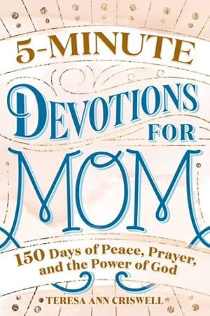 Seller image for 5-minute Devotions for Mom : 150 Days of Peace, Prayer, and the Power of God for sale by GreatBookPrices