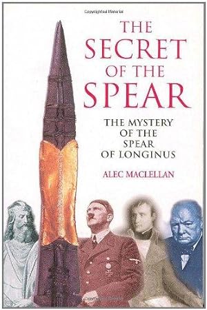 Seller image for Secret of the Spear: The Mystery of the Spear of Longinus for sale by WeBuyBooks