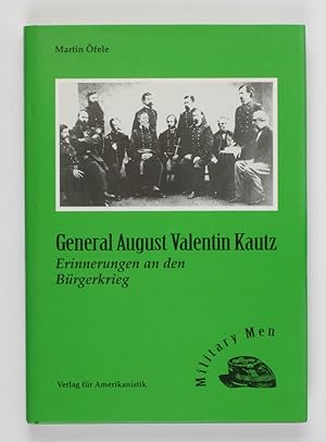 Imagen del vendedor de General August Valentin Kautz. Erinnerungen an den Brgerkrieg. (Military Men) a la venta por Buchkanzlei
