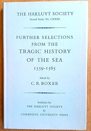 FURTHER SELECTIONS FROM THE TRAGIC HISTORY OF THE SEA 1559-1565 Narratives of the shipwrecks of t...