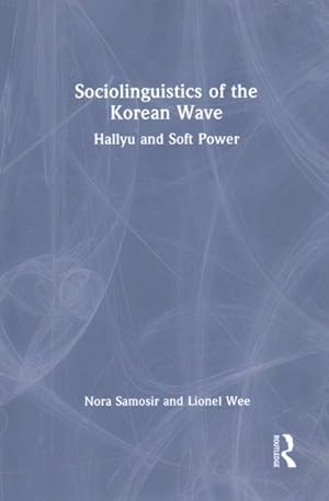 Image du vendeur pour Sociolinguistics of the Korean Wave : Hallyu and Soft Power mis en vente par GreatBookPrices