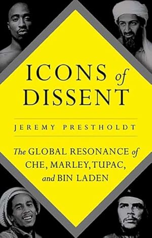 Image du vendeur pour Icons of Dissent : The Global Resonance of Che, Marley, Tupac, and Bin Laden mis en vente par GreatBookPrices