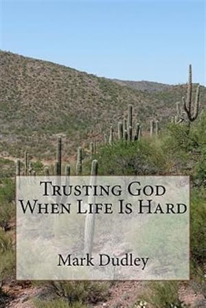Bild des Verkufers fr Trusting God When Life Is Hard zum Verkauf von GreatBookPrices