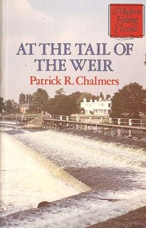 Imagen del vendedor de At the Tail of the Weir (Modern Fishing Classics S.) a la venta por WeBuyBooks 2