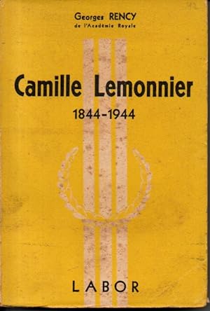 Camille Lemonnier 1844 - 1944. Son rôle, sa vie, son oeuvre, ses meilleurs pages