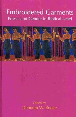 Image du vendeur pour Embroidered Garments : Priests and Gender in Biblical Israel mis en vente par GreatBookPrices