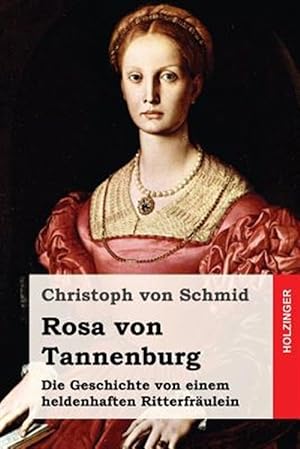 Image du vendeur pour Rosa Von Tannenburg : Die Geschichte Von Einem Heldenhaften Ritterfraulein -Language: german mis en vente par GreatBookPrices