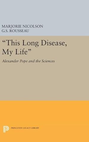 Seller image for This Long Disease, My Life : Alexander Pope and the Sciences for sale by GreatBookPricesUK