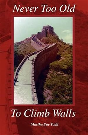 Seller image for Never Too Old to Climb Walls for sale by GreatBookPricesUK