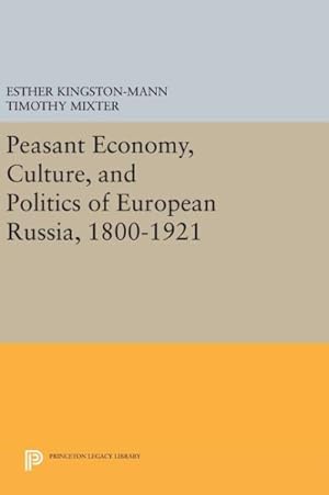 Bild des Verkufers fr Peasant Economy, Culture, and Politics of European Russia 1800-1921 zum Verkauf von GreatBookPricesUK