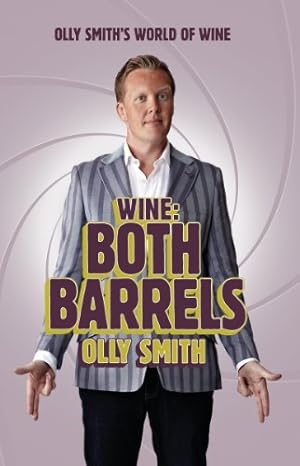 Seller image for Wine: Both Barrels: Olly Smith's World of Wine for sale by WeBuyBooks