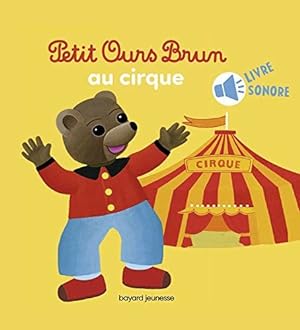 Petit Ours Brun va au cirque - Livre sonore