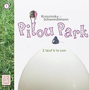 Seller image for Pilou Park -1 : L'oeuf  la con for sale by Dmons et Merveilles