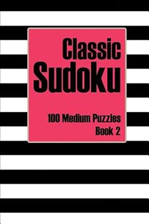 Seller image for Classic Sudoku 100 Medium Puzzles Book 2: Includes Instructions, Puzzles and Answers for sale by GreatBookPrices