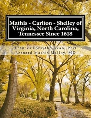 Seller image for Mathis - Carlton - Shelley of Virginia, North Carolina, Tennessee Since 1618 for sale by GreatBookPrices