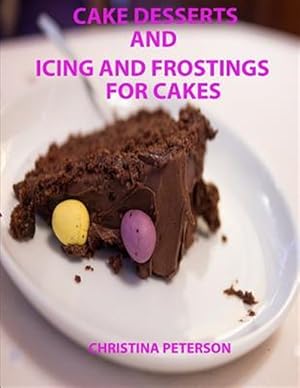 Imagen del vendedor de Cake Desserts and Icing and Frostings for Cakes: Every Recipe or Page Has Space for Notes, 41 Recipes Whixh Includes Cakes and Toppings a la venta por GreatBookPrices
