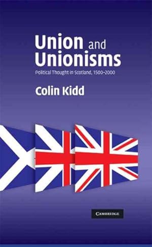 Immagine del venditore per Union and Unionisms : Political Thought in Scotland, 1500-2000 venduto da GreatBookPrices