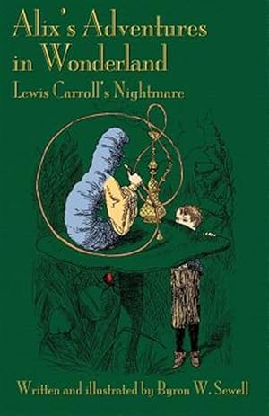 Immagine del venditore per Alix's Adventures in Wonderland : Lewis Carroll's Nightmare venduto da GreatBookPrices