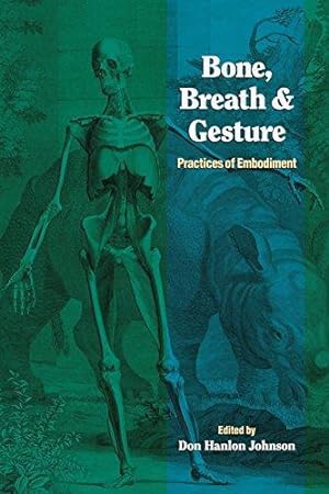 Image du vendeur pour Bone, Breath And Gesture: Practices of Embodiment: Vol 1: Practices of Embodiment Volume 1 (Io Series) mis en vente par WeBuyBooks