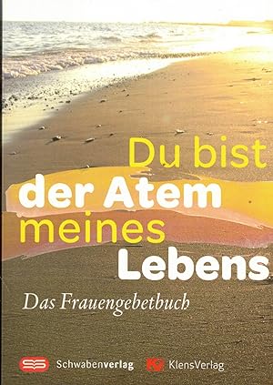 Bild des Verkufers fr Du bist der Atem meines Lebens: Das Frauengebetbuch zum Verkauf von Paderbuch e.Kfm. Inh. Ralf R. Eichmann
