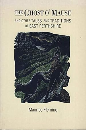 Bild des Verkufers fr The Ghost o'Mause: And Other Tales and Traditions of East Perthshire zum Verkauf von WeBuyBooks